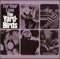 The Yardbirds : For Your Love